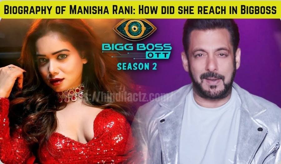 Biography of Manisha Rani: How did she reach in Bigboss | Must Read