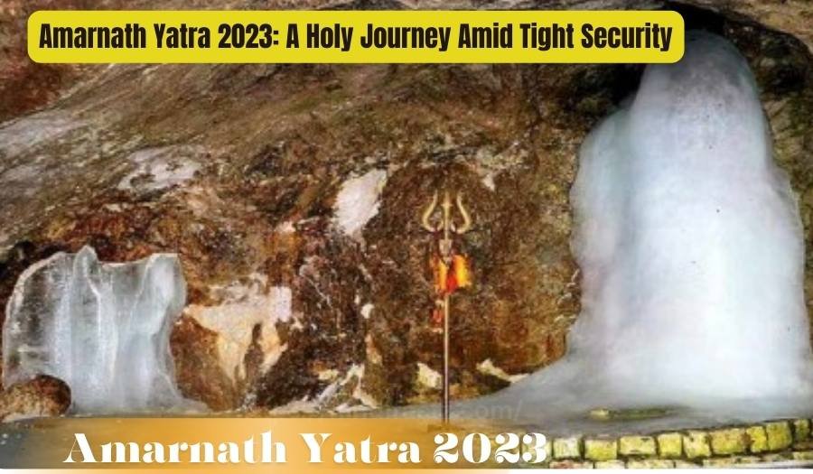 Amarnath Yatra 2023: A Holy Journey Amid Tight Security | Must Read