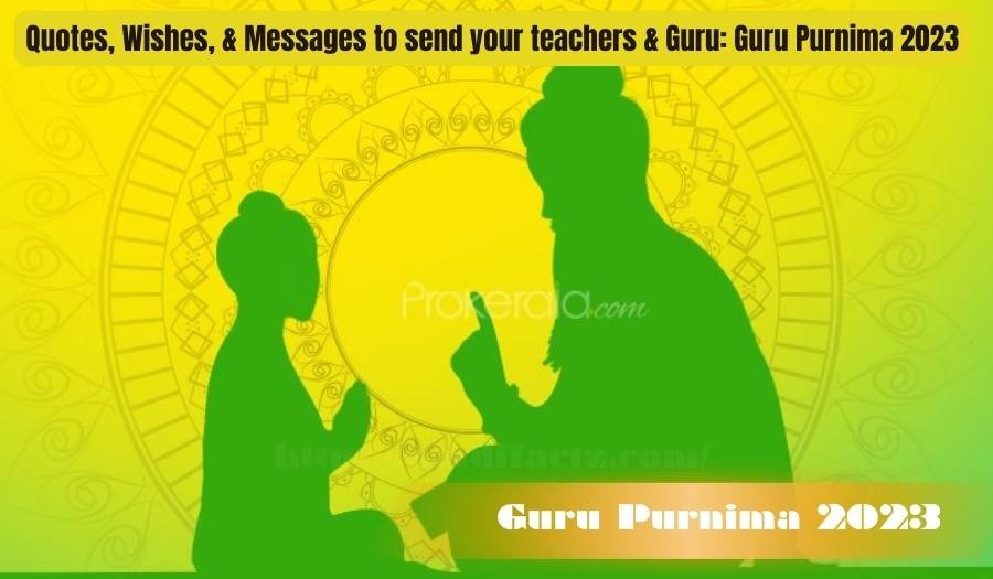 Quotes, Wishes, & Messages to send your teachers & Guru: Guru Purnima 2023