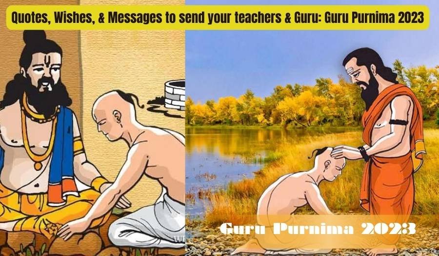 Quotes, Wishes, & Messages to send your teachers & Guru: Guru Purnima 2023