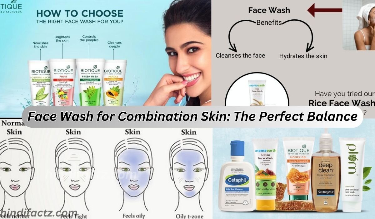 Face Wash for Combination Skin: The Perfect Balance
